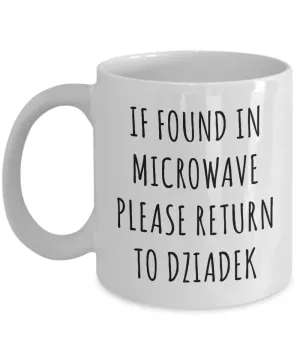 Dziadek Mug, Dziadek Gift, Dziadek, Gift From Grandkids, If Found in Microwave Return to Dziadek