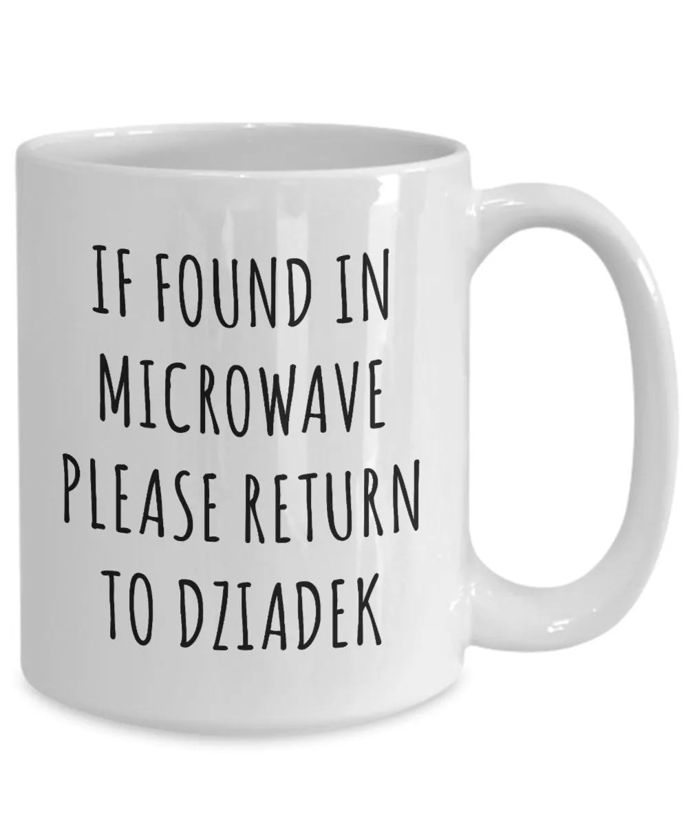 Dziadek Mug, Dziadek Gift, Dziadek, Gift From Grandkids, If Found in Microwave Return to Dziadek