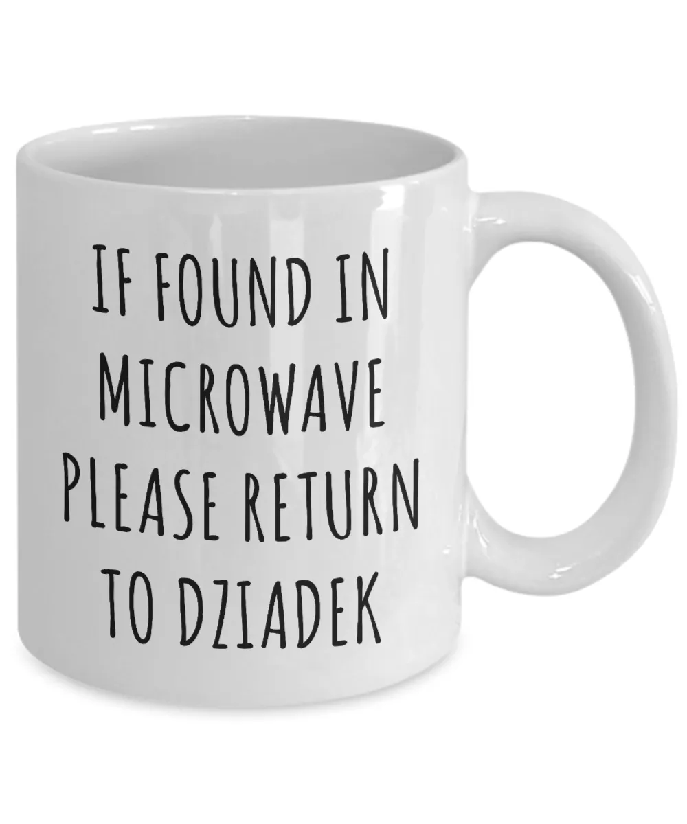 Dziadek Mug, Dziadek Gift, Dziadek, Gift From Grandkids, If Found in Microwave Return to Dziadek
