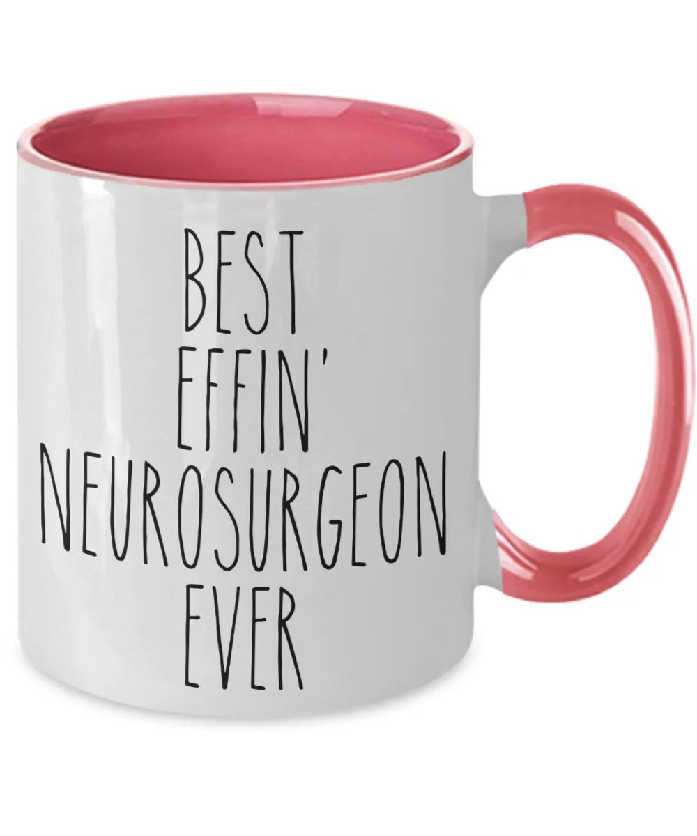 Gift For Neurosurgeon Best Effin' Neurosurgeon Ever Mug Two-Tone Coffee Cup Funny Coworker Gifts