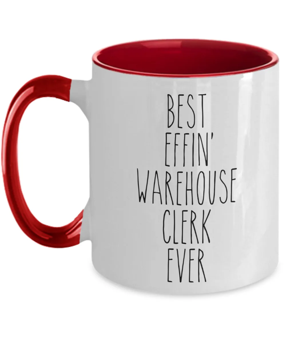 Gift For Warehouse Clerk Best Effin' Warehouse Clerk Ever Mug Two-Tone Coffee Cup Funny Coworker Gifts