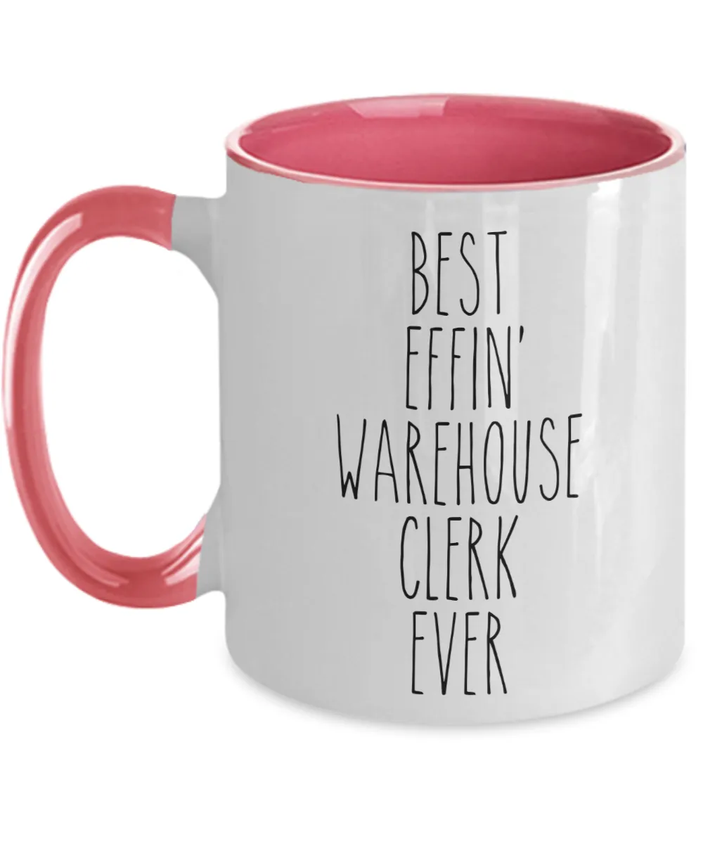 Gift For Warehouse Clerk Best Effin' Warehouse Clerk Ever Mug Two-Tone Coffee Cup Funny Coworker Gifts