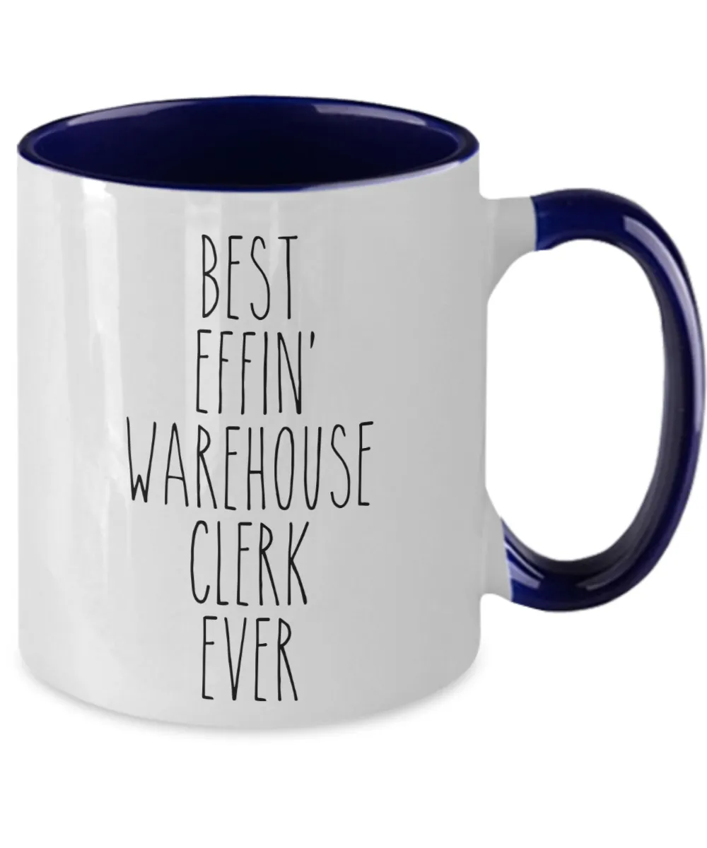 Gift For Warehouse Clerk Best Effin' Warehouse Clerk Ever Mug Two-Tone Coffee Cup Funny Coworker Gifts